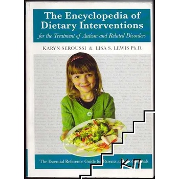 The Encyclopedia of Dietary Interventions for the Treatment of Autism and Related Disorders