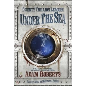 Twenty Trillion Leagues Under the Sea | Adam Roberts (ISBN: 9781473215313)