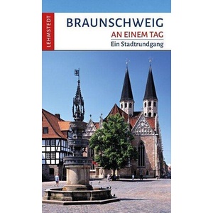 Braunschweig an einem Tag | Mark Lehmstedt (ISBN: 9783957971456)