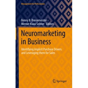 Neuromarketing in Business | Benny B. Briesemeister, Werner Klaus Selmer (ISBN: 9783658351847)