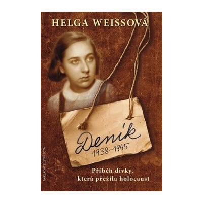 Deník 1938–1945 - Příběh dívky, která přežila holocaust - Helga Weissová