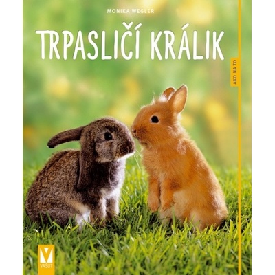 Trpasličí králik - Ako na to 2 vyd. - Monika Weglerová