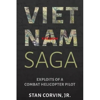 Vietnam Saga: Exploits of a Combat Helicopter Pilot | Jr Stan Corvin
