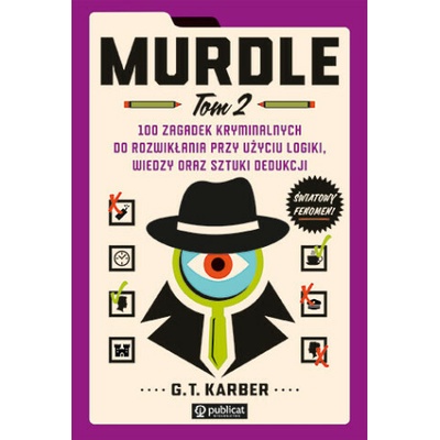 Murdle. Tom 2. 100 zagadek kryminalnych do rozwikłania przy użyciu logiki, wiedzy oraz sztuki dedukcji