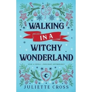 Walking in a Witchy Wonderland | Juliette Cross (ISBN: 9781087980669)
