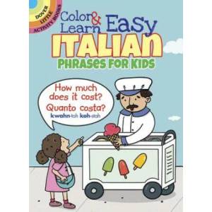 Color & Learn Easy Italian Phrases for Kids (ISBN: 9780486803593)
