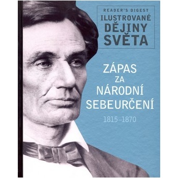 Zápas za národní sebeurčení 1915-1870 - Ilustrované dějiny světa