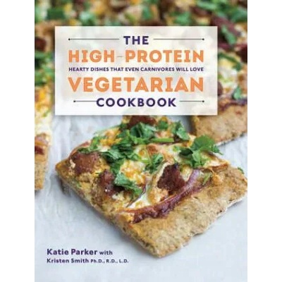 High-Protein Vegetarian Cookbook | Katie Parker, Kristen Smith