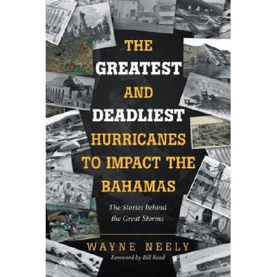 Greatest and Deadliest Hurricanes to Impact the Bahamas | WAYNE NEELY