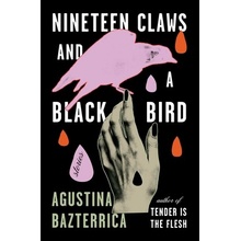 Nineteen Claws and a Black Bird: Stories Bazterrica Agustina