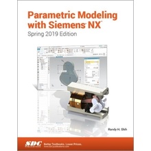 Parametric Modeling with Siemens NX Spring 2019 Edition