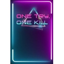 One Try, One Kill