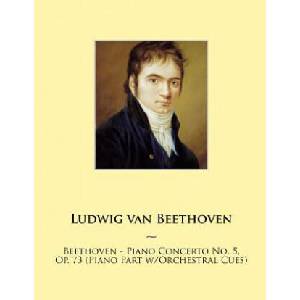 Beethoven - Piano Concerto No. 5, Op. 73 (Piano Part w/Orchestral Cues) | Ludwig van Beethoven, Samwise Publishing (ISBN: 9781500323585)