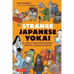 Strange Japanese Yokai: A Guide to Weird and Wonderful Monsters, Demons and Spirits | Zack Davisson (ISBN: 9784805317235)