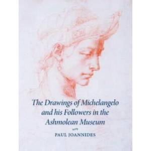 Drawings of Michelangelo and his Followers in the Ashmolean Museum | Paul Joannides (ISBN: 9780521551335)