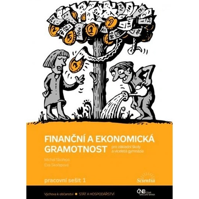 Finanční a ekonomická gramotnost pro ZŠ a víceletá gymnázia - Pracovní sešit 1 - M. Skořepa, E. Skořepová