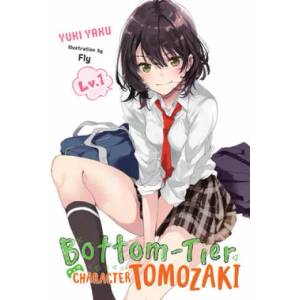 Bottom-tier Character Tomozaki, Vol. 1 (light novel) | Yuki Yaku (ISBN: 9781975358259)