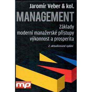 Management - Základy, moderní manažerské přístupy, výkonnost a prosperita - Jaromír Veber