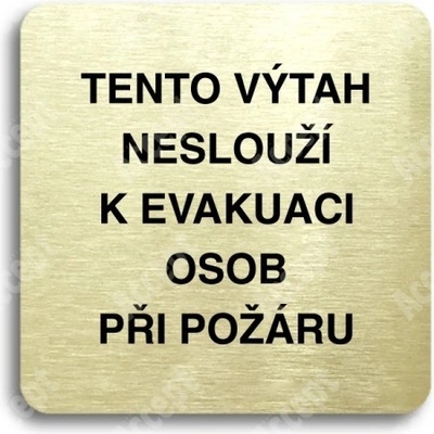 ACCEPT Piktogram tento výtah neslouží k evakuaci osob - zlatá tabulka - černý tisk bez rámečku