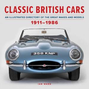 Classic British Cars 1911-1986 | WARD IAN (ISBN: 9780754836315)
