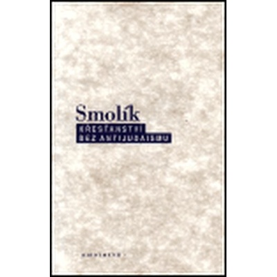 Křesťanství bez antijudaismu - Smolík Josef