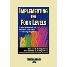 Implementing the Four Levels: A Practical Guide for Effective Evaluation of Training Programs Easyread Large Edition Kirkpatrick Donald L.Paperback