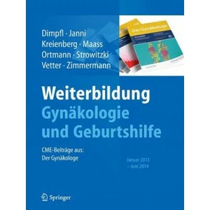 Weiterbildung Gynakologie Und Geburtshilfe | Thomas Dimpfl, Wolfgang Janni, Rolf Kreienberg, Nicolai Maass, Olaf Ortmann, Thomas Strowitzki (ISBN: 9783662444238)
