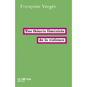 Une théorie féministe de la violence | Françoise Vergès (ISBN: 9782358722049)
