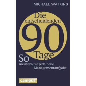 Die entscheidenden 90 Tage | Michael Watkins, Jürgen Neubauer, Nicole Hölsken (ISBN: 9783593501291)