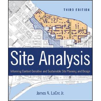 Site Analysis - Informing Context-Sensitive and Sustainable Site Planning and Design, 3e | James A. LaGro