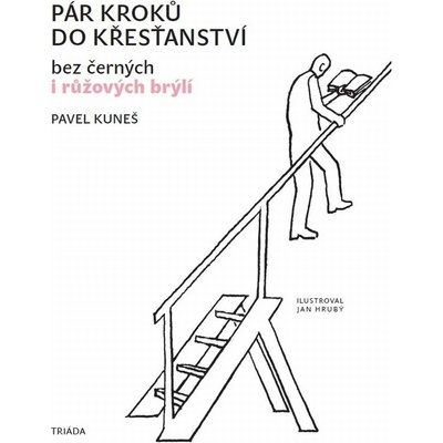 Pár kroků do křesťanství. bez černých i růžových brýlí - Pavel Kuneš - Triáda