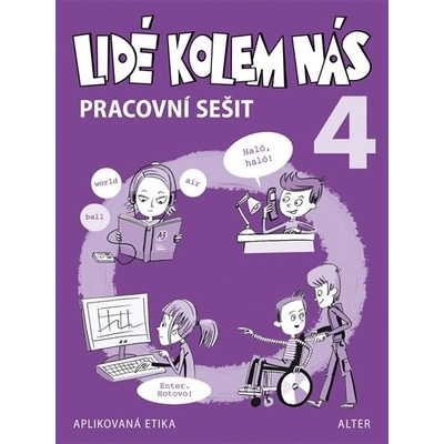 Lidé kolem nás 4 pracovní sešit - Aplikovaná etika pro 4. ročník prac. sešit - L. Bradáčová, Hana Staudková, A. Šotolová