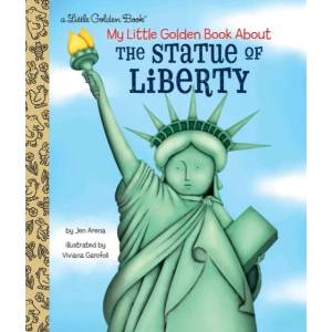 My Little Golden Book About the Statue of Liberty | Jen Arena, Viviana Garofoli (ISBN: 9781524770334)