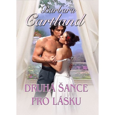 Druhá šance pro lásku - Barbara Cartland