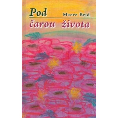 POD ČAROU ŽIVOTA - MAEVE BRID