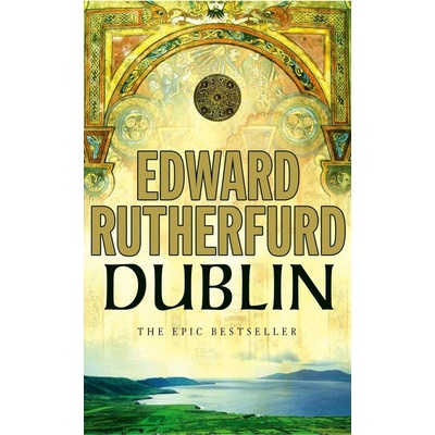 Dublin : The Epic Novel - Edward Rutherfurd