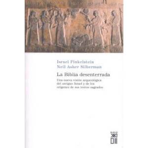 La Biblia desenterrada : una nueva visión arqueológica del antiguo Israel y de los orígenes de sus textos sagrados (2005)