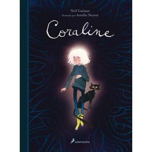 CORALINE (EDICION ILUSTRADA) | GAIMAN, NEIL, NEYRET, AURELIE (2021)