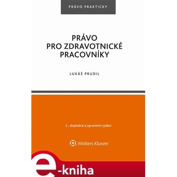 Právo pro zdravotnické pracovníky. 2., doplněné a upravené vydání - Lukáš Prudil