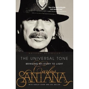 The Universal Tone: Bringing My Story to Light | Carlos Santana, Ashley Kahn (ISBN: 9780316244909)