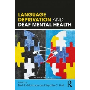 Language Deprivation and Deaf Mental Health | Wyatte C. Hall (ISBN: 9781138735392)