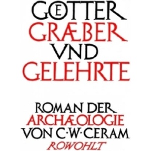 Götter, Gräber und Gelehrte, Jubiläumsausgabe | C. W. Ceram (ISBN: 9783498009359)