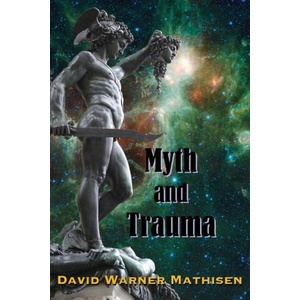Myth and Trauma | Mathisen David Warner Mathisen (ISBN: 9780996059084)