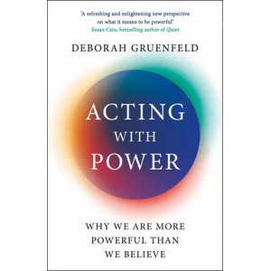 Acting with Power | Deborah Gruenfeld (ISBN: 9781788164955)