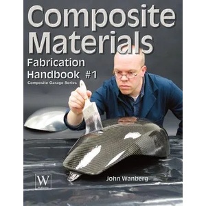 Composite Materials Fabrication Handbook #1 | John Wanberg (ISBN: 9781929133765)