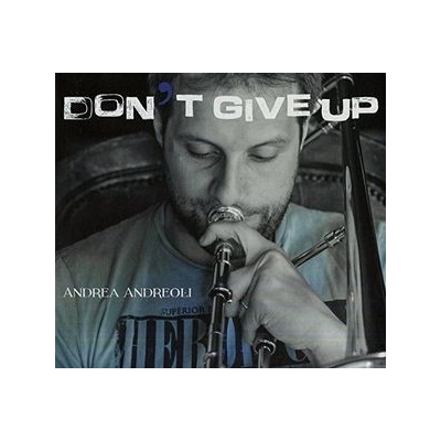 Andreoli Andrea - Don't Give Up CD – Hledejceny.cz