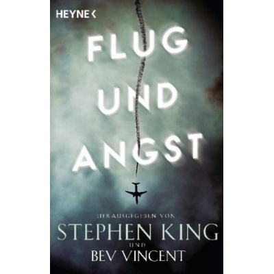 Flug und Angst | Stephen King, Bev Vincent, Gunnar Kwisinski, Violeta Topalova, Bernhard Kleinschmidt, Gisbert Haefs, Julian Haefs, Friedrich Mader, Sven-Eric Wehmeyer, Kristof Kurz, Marcel Häußler