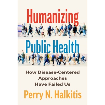 Humanizing Public Health - Perry N. Halkitis