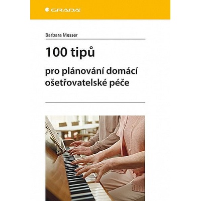 100 tipů pro plánování domácí ošetřovatelské péče