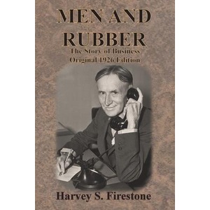 Men and Rubber | Harvey S. Firestone, Samuel Crowther (ISBN: 9781640324015)